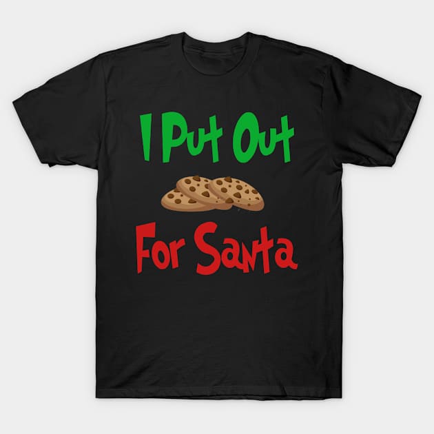 I Put Out Cookies For Santa | Christmas | Funny | Gift Idea T-Shirt by MerchMadness